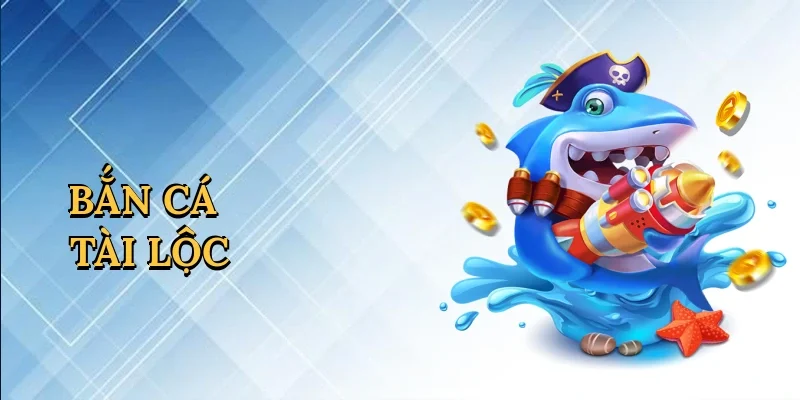 Bắn cá tài lộc