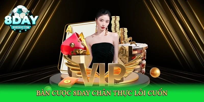 Bàn cược 8day chân thực lôi cuốn