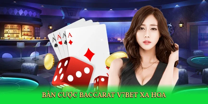 Bàn cược baccarat V7BET xa hoa