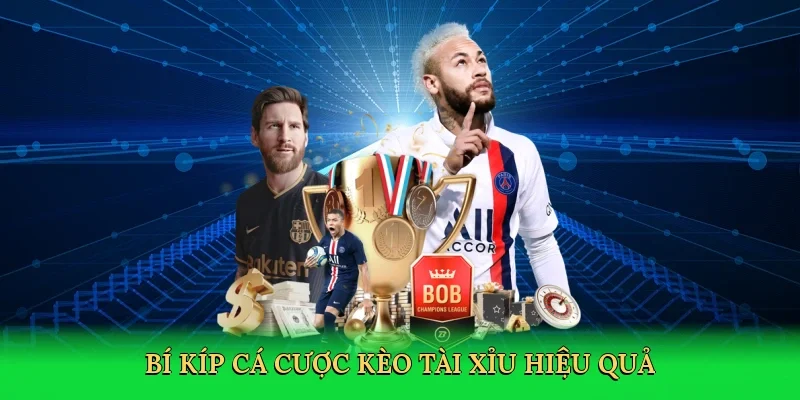 Bí kíp cá cược kèo tài xỉu hiệu quả