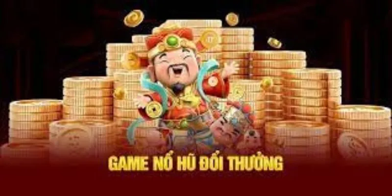Cách chơi nổ hũ đổi thưởng