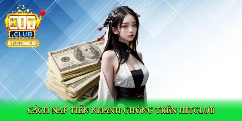 cach-nap-tien-nhanh-chong-tren-hitclub-2