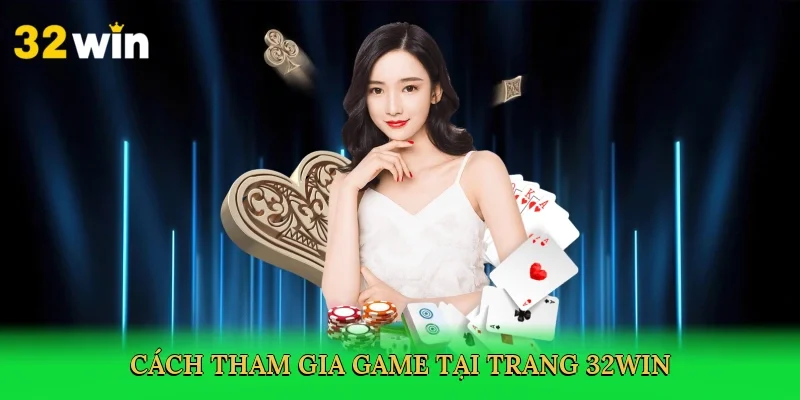 cach-tham-gia-game-tai-trang-32win-4