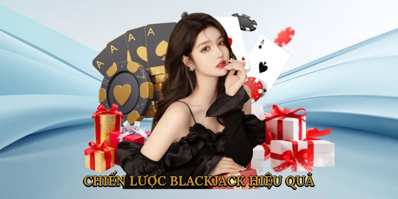 Chiến Lược Blackjack Hiệu Quả