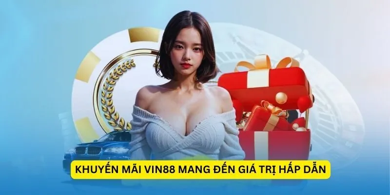 Những ưu đãi nổi bật tại VIN88