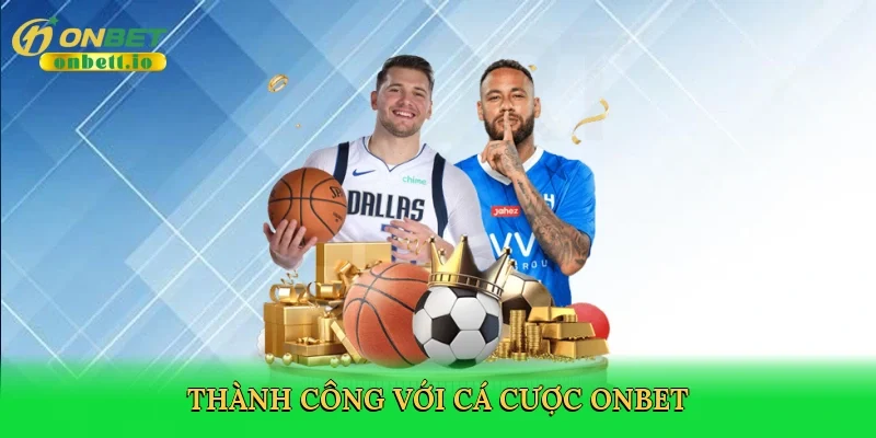 Thành công với cá cược Onbet