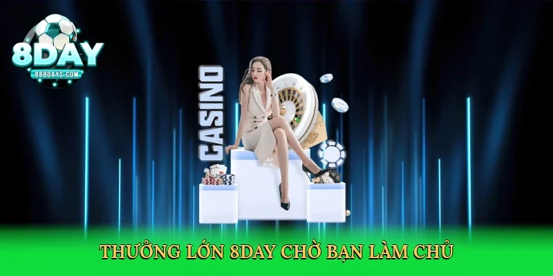 Thưởng lớn 8day chờ bạn làm chủ