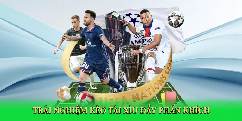 Trải nghiệm kèo tài xỉu đầy phấn khích