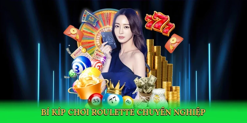 Bí kíp chơi roulette chuyên nghiệp