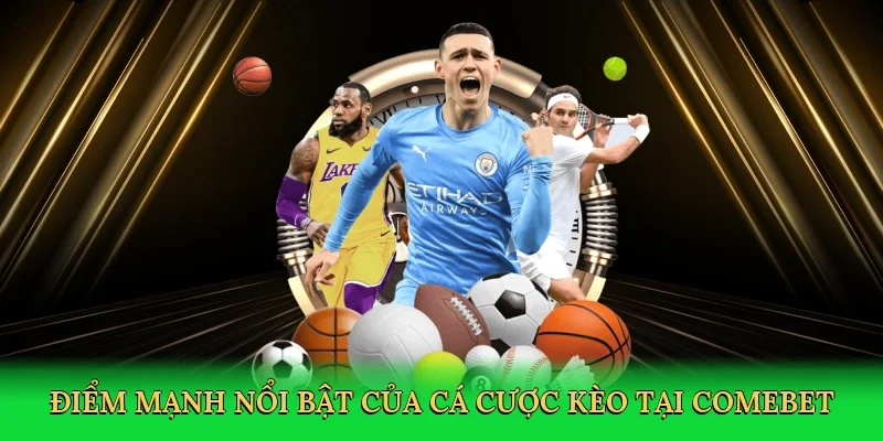 Điểm mạnh nổi bật của cá cược kèo tại Comebet