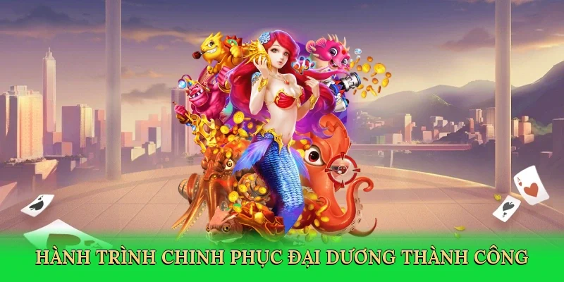Hành trình chinh phục đại dương thành công