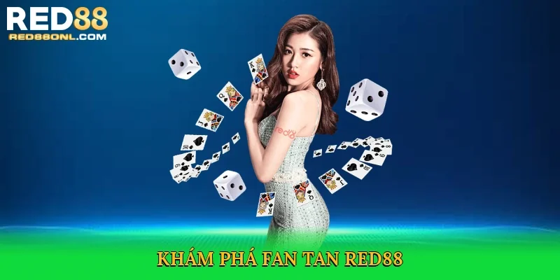 Khám phá Fan tan Red88