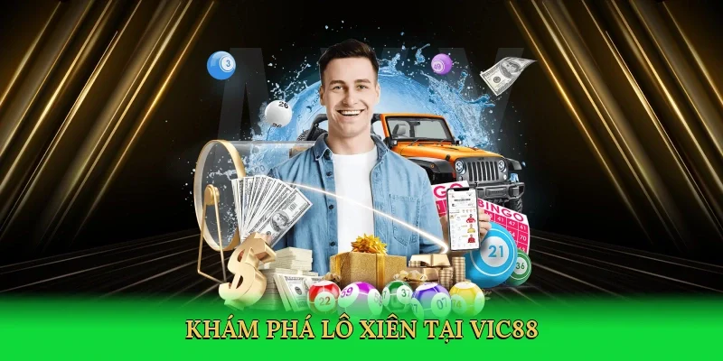 Khám phá lô xiên tại Vic88