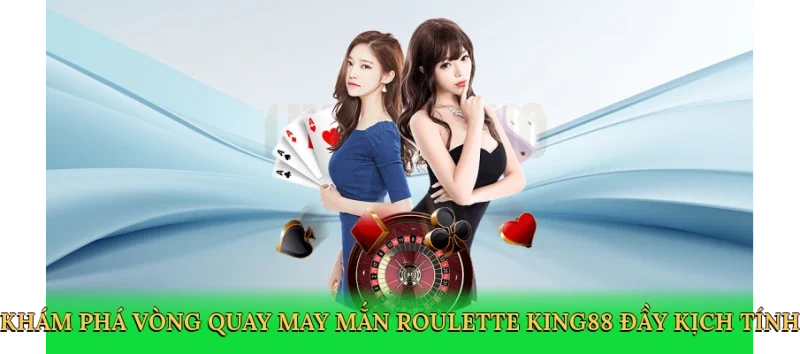 Khám phá vòng quay may mắn roulette King88 đầy kịch tính